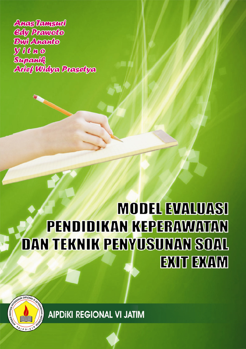 MODEL EVALUASI PENDIDIKAN KEPERAWATAN DAN TEKNIK PENYUSUNAN SOAL EXIT EXAM