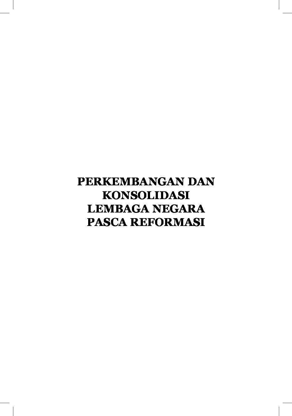Perkembangan Dan Konsolidasi Lembaga Negara Pasca Reformasi