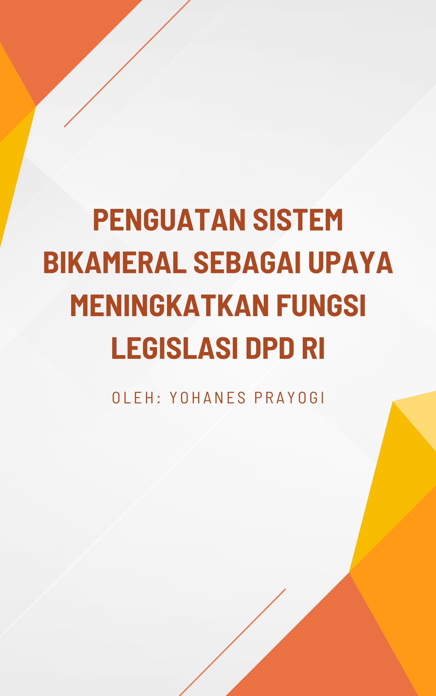 Penguatan Sistem Bikameral Sebagai Upaya Meningkatkan Fungsi Legislasi DPD RI